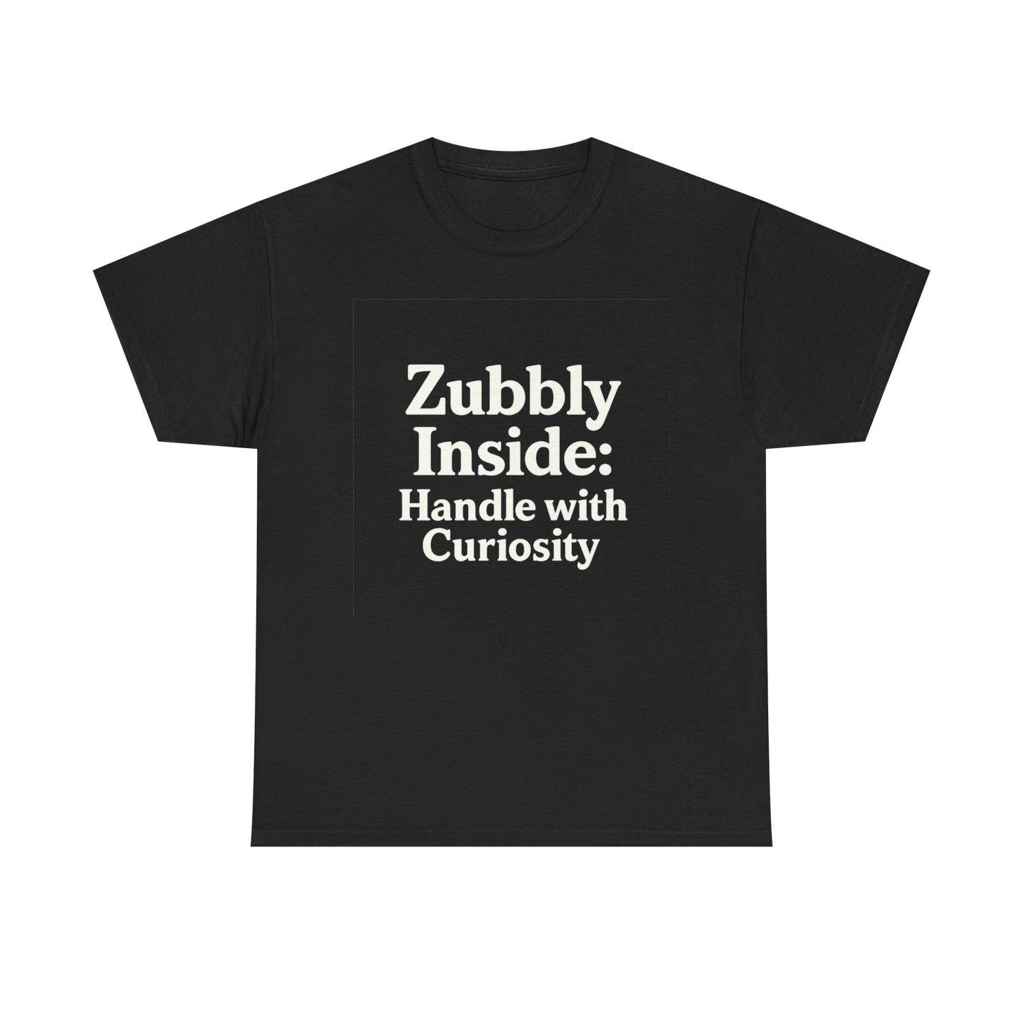Black t-shirt with white text 'Zubbly Inside: Handle with Curiosity' on a white background