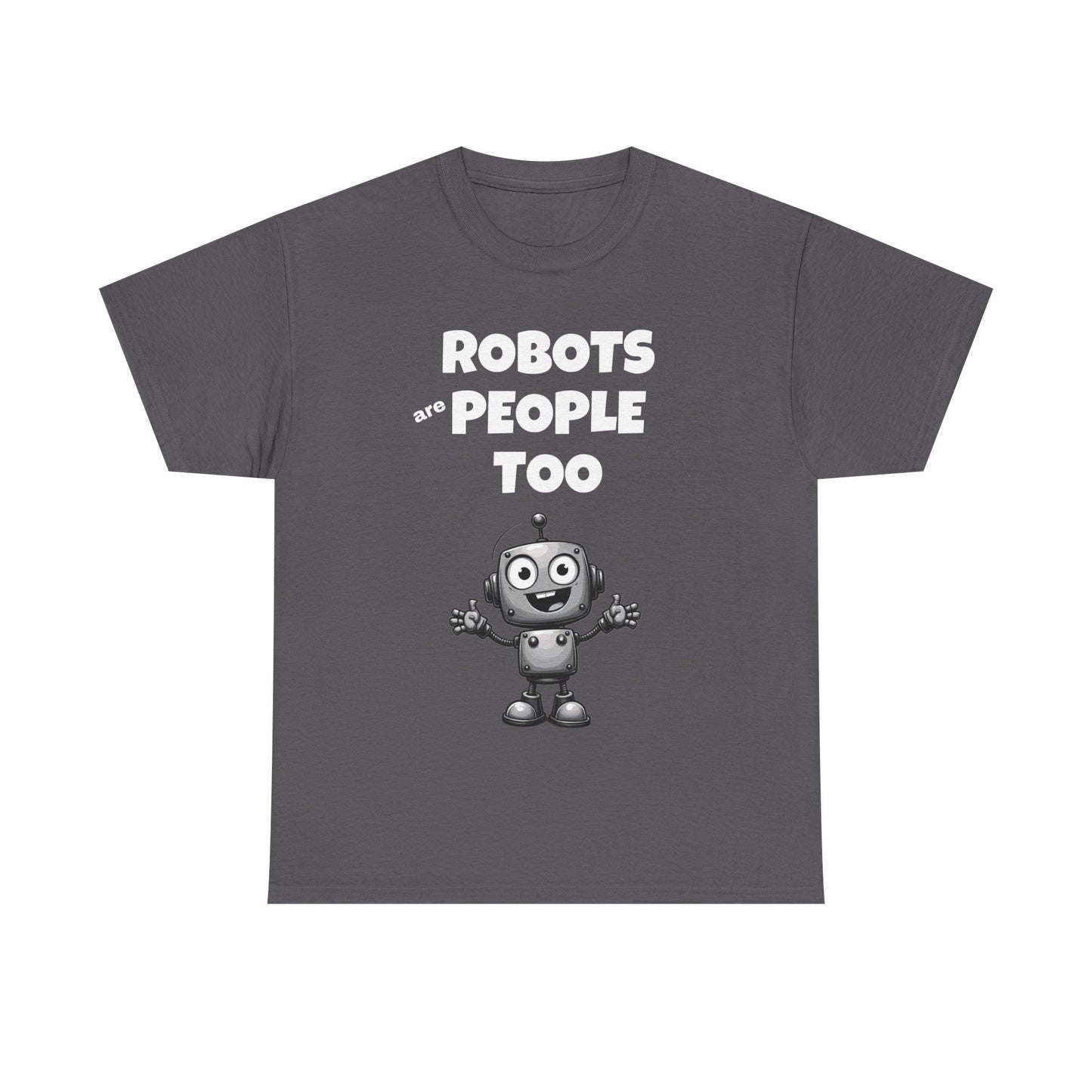 Robots Are People Too 2 Tee | Funny AI T-Shirt for Gamers & Coders