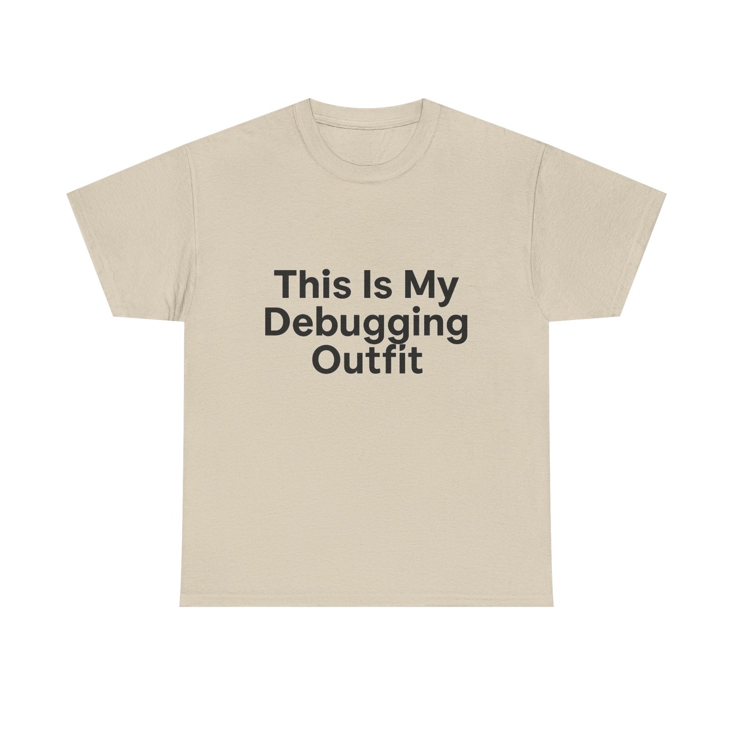 Beige t-shirt with text 'This Is My Debugging Outfit' on a white background