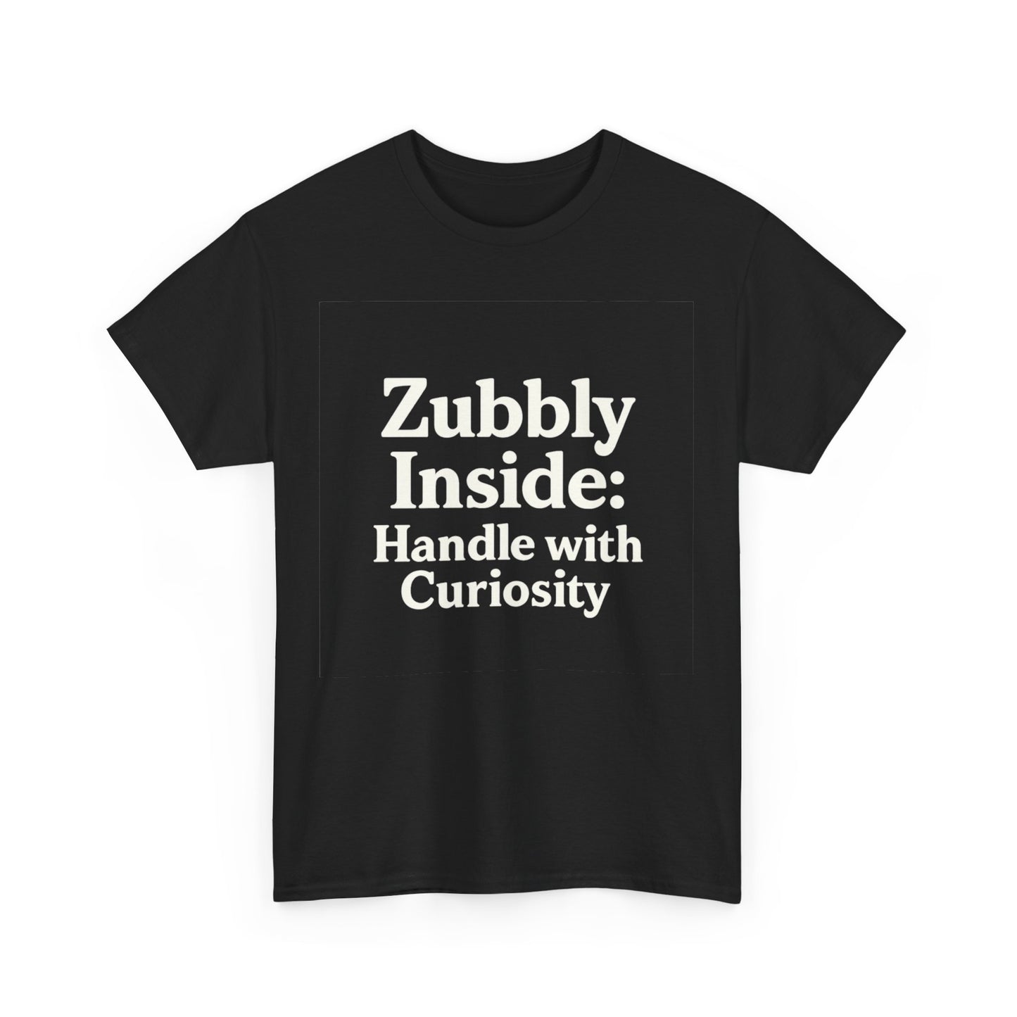 Black t-shirt with white text 'Zubbly Inside: Handle with Curiosity' on a white background