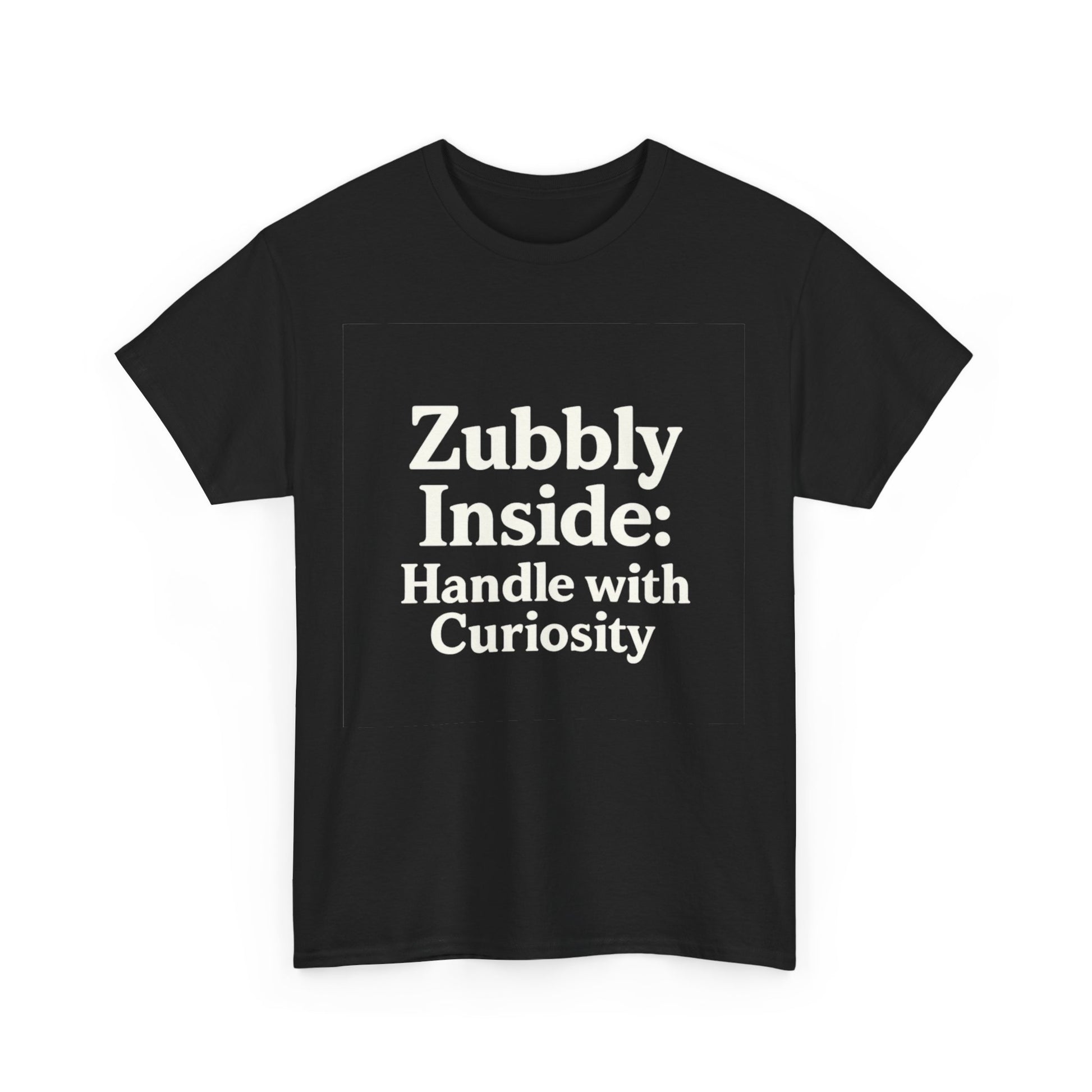 Black t-shirt with white text 'Zubbly Inside: Handle with Curiosity' on a white background