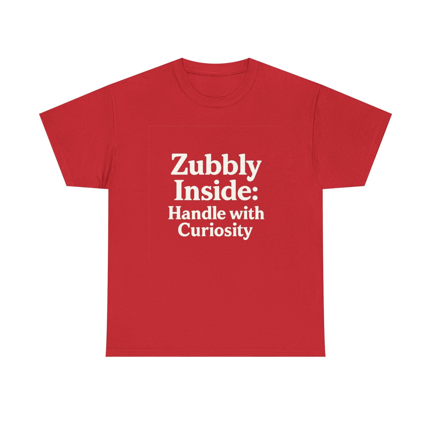 Red t-shirt with white text 'Zubbly Inside: Handle with Curiosity' on a white background