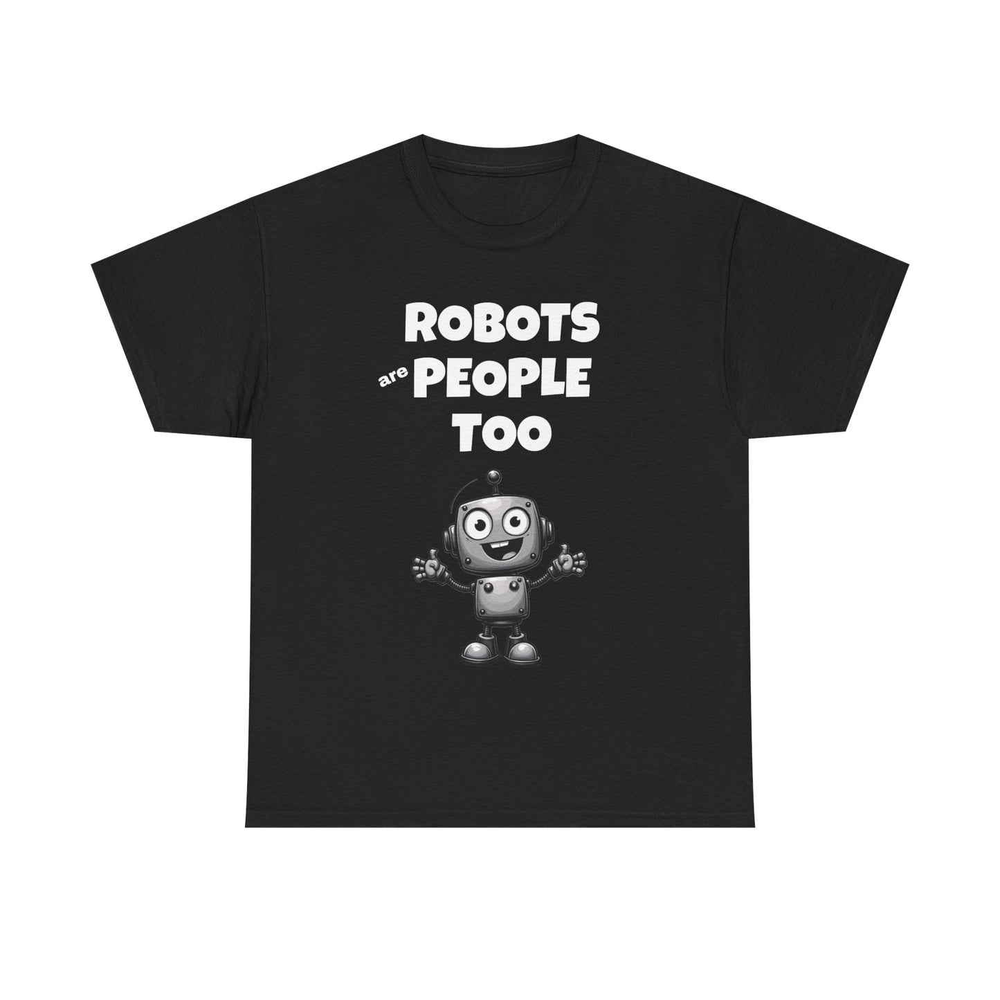 Robots Are People Too 2 Tee | Funny AI T-Shirt for Gamers & Coders