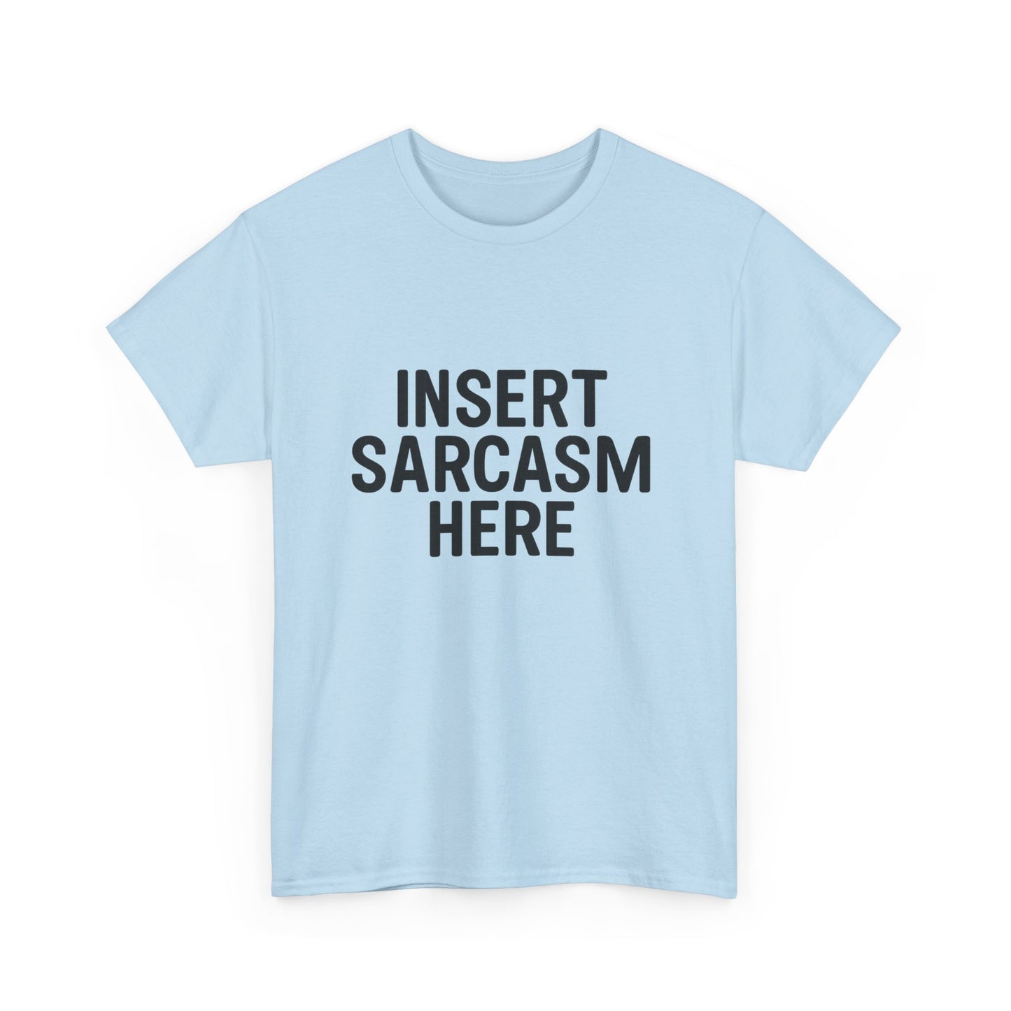 Light blue t-shirt with 'INSERT SARCASM HERE' text on a white background