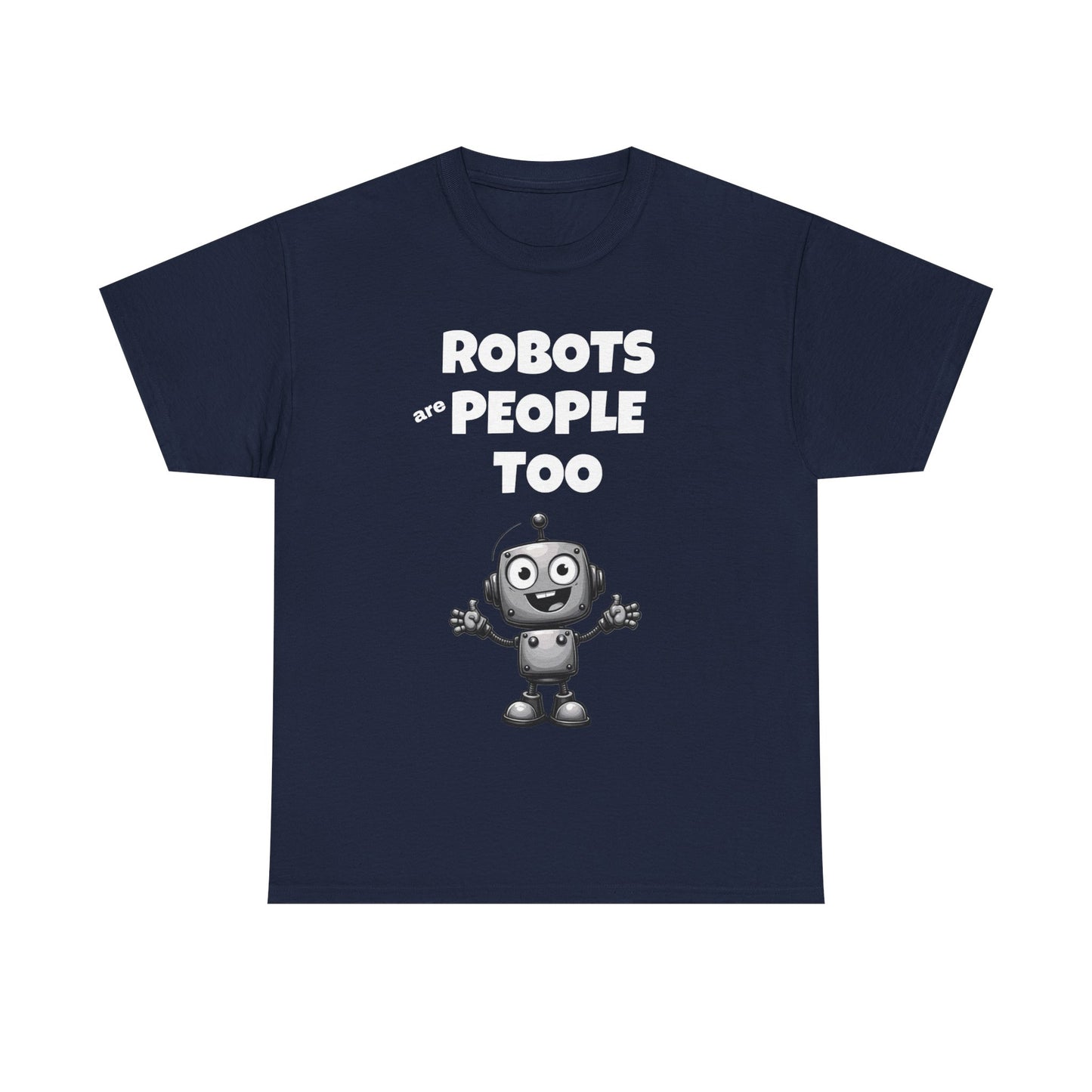 Robots Are People Too 2 Tee | Funny AI T-Shirt for Gamers & Coders