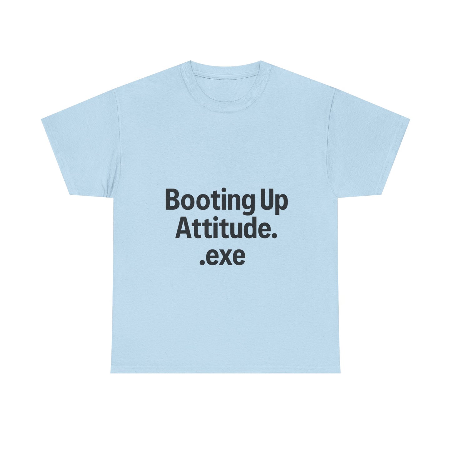 Light blue t-shirt with text 'Booting Up Attitude.exe' on a white background