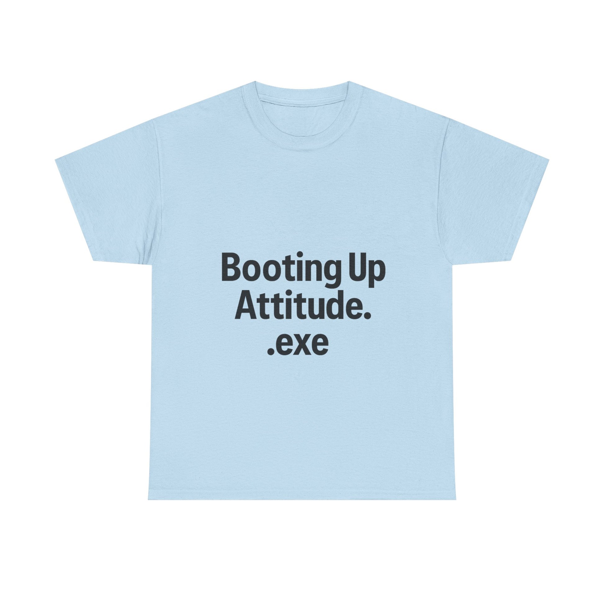 Light blue t-shirt with text 'Booting Up Attitude.exe' on a white background