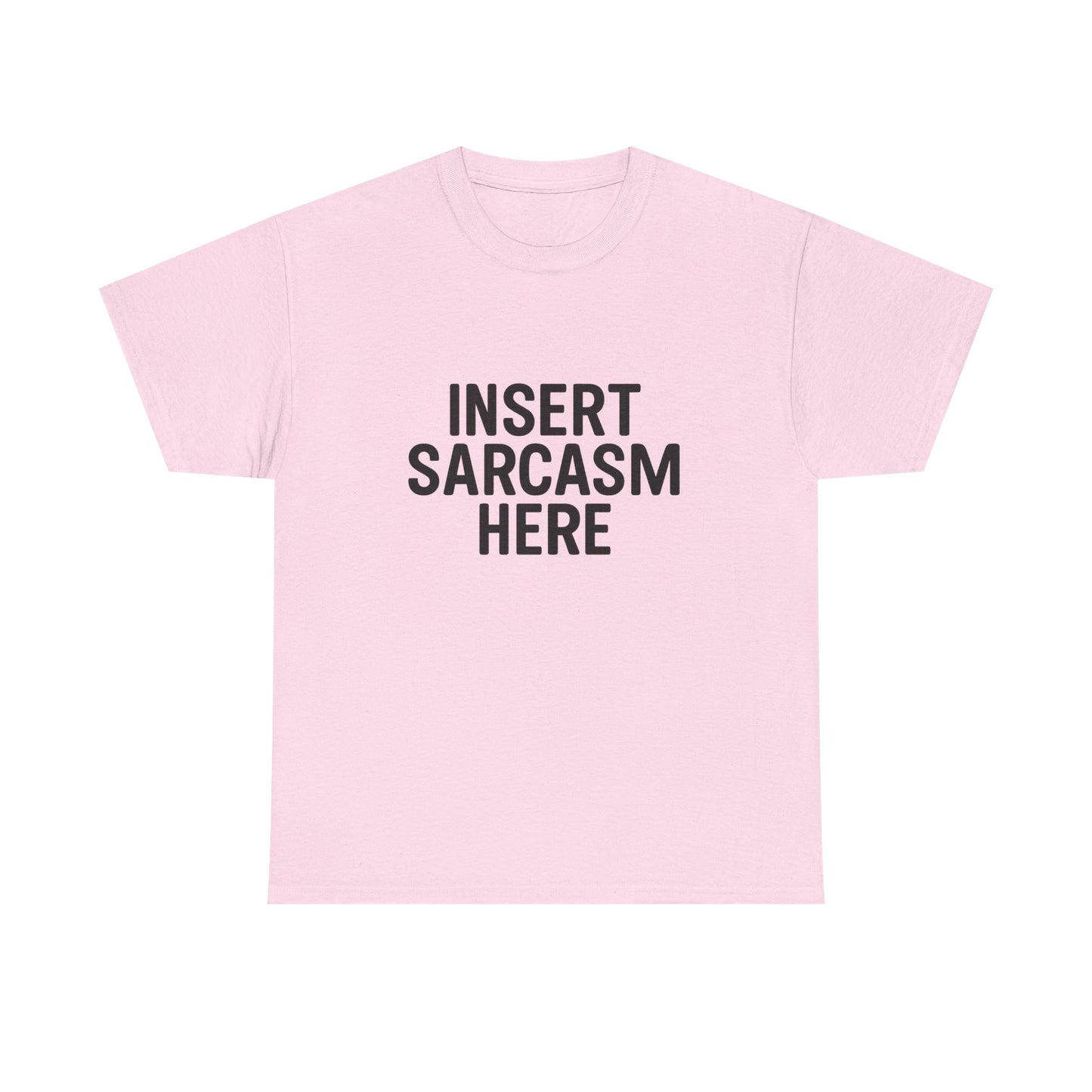 Pink t-shirt with 'INSERT SARCASTIC HERE' text on a white background