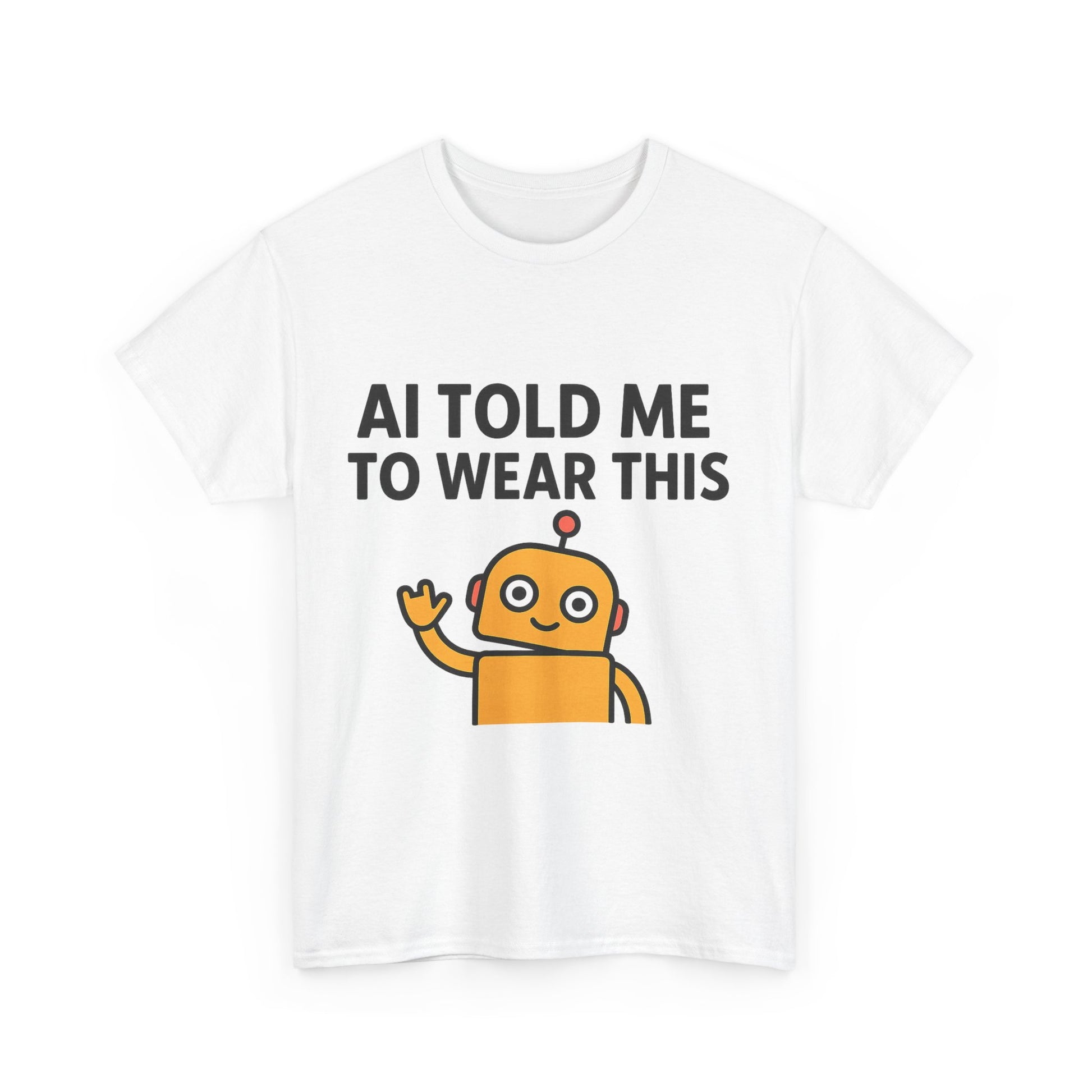 White t-shirt with a robot graphic and text 'AI Told Me To Wear This' on a white background
