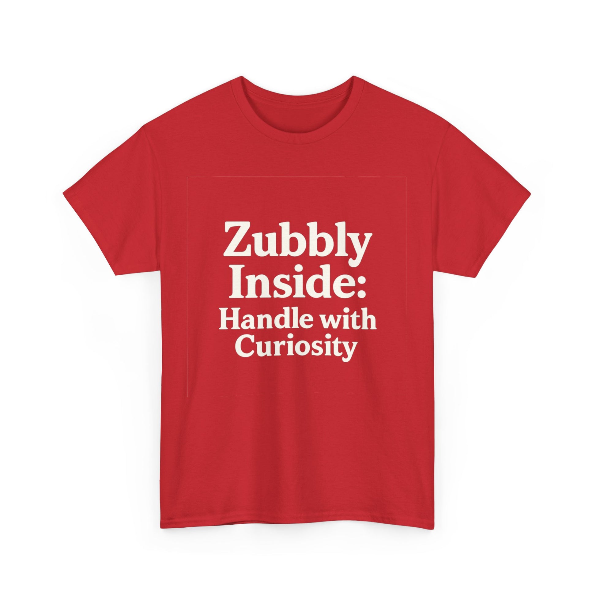 Red t-shirt with white text 'Zubbly Inside: Handle with Curiosity' on a white background