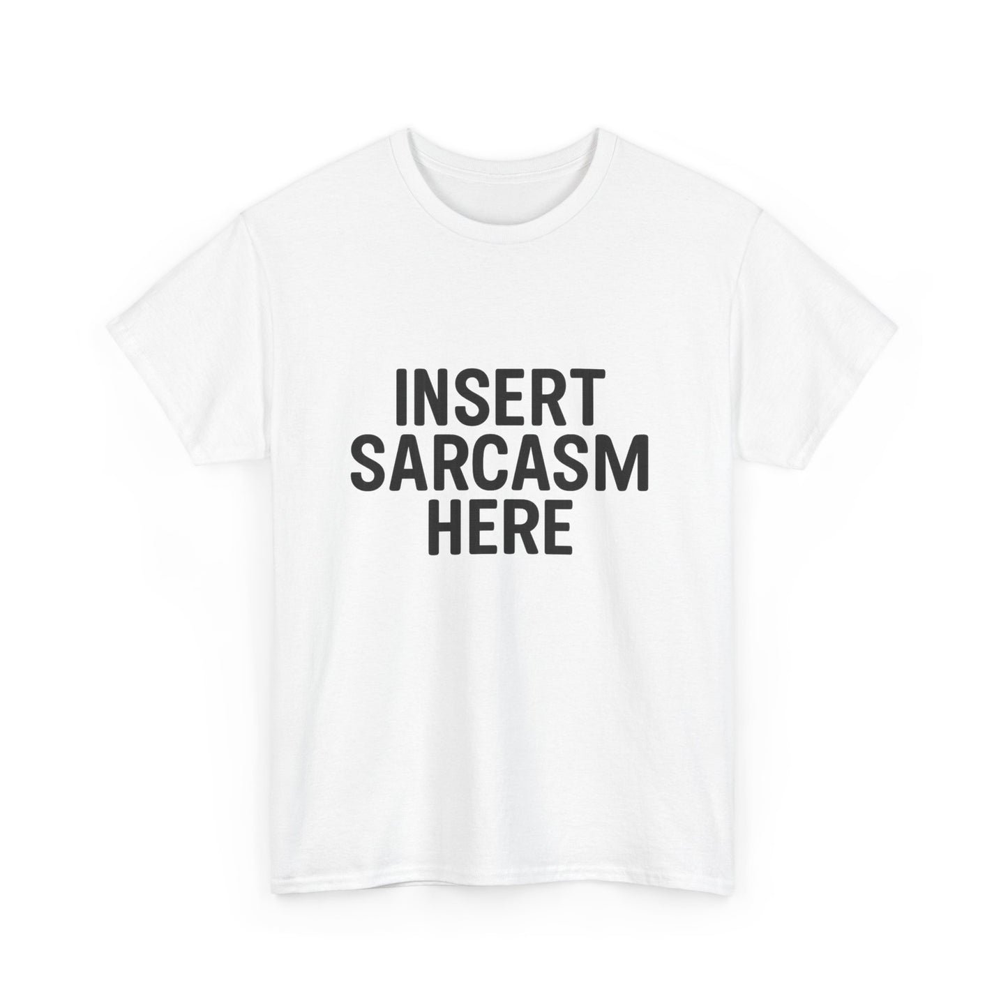 White t-shirt with 'INSERT SARCASM HERE' text on a white background