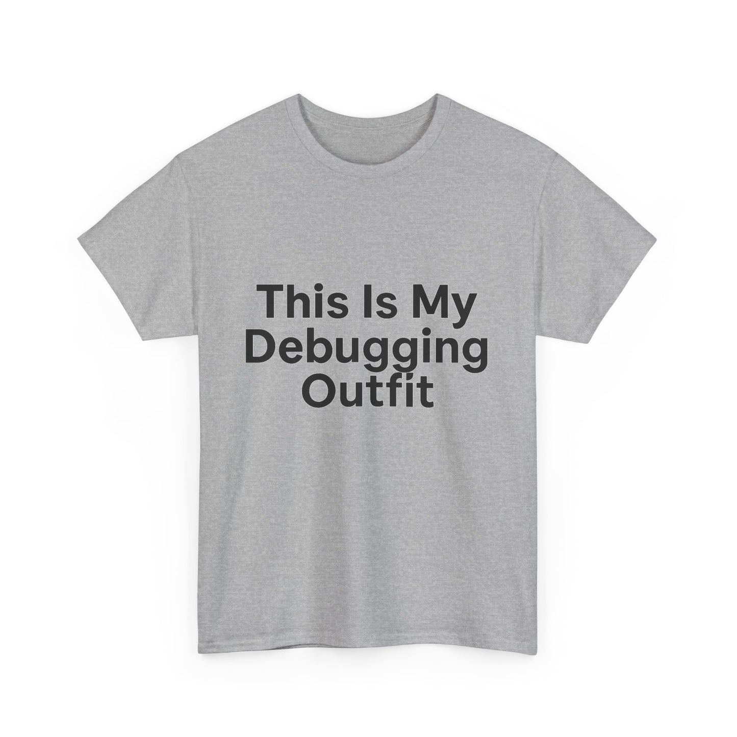 Gray t-shirt with 'This Is My Debugging Outfit' text on a white background