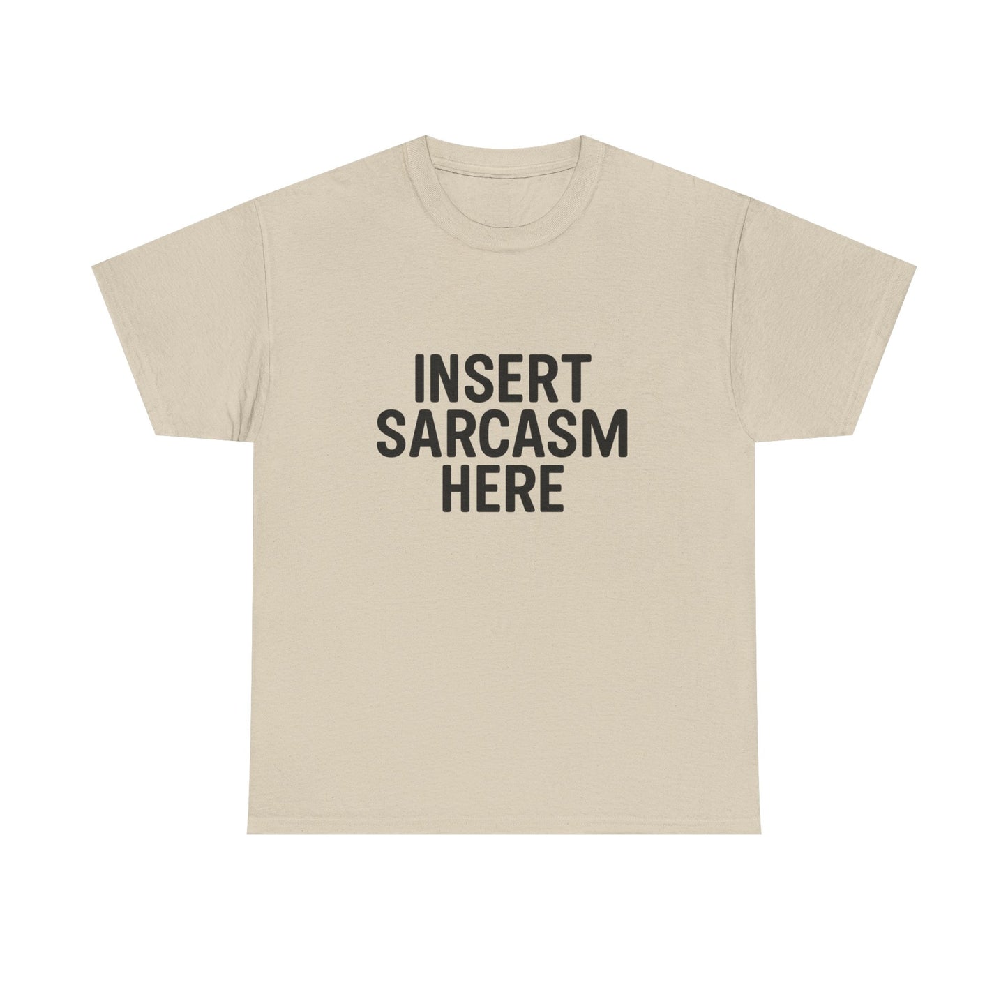 Beige t-shirt with 'INSERT SARCASTIC HERE' text on a white background