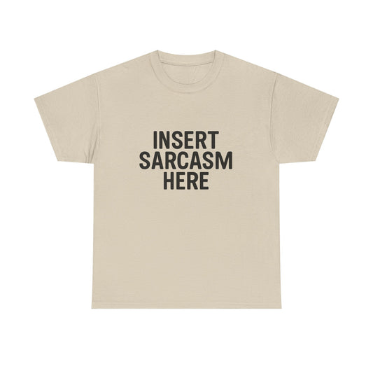Beige t-shirt with 'INSERT SARCASTIC HERE' text on a white background