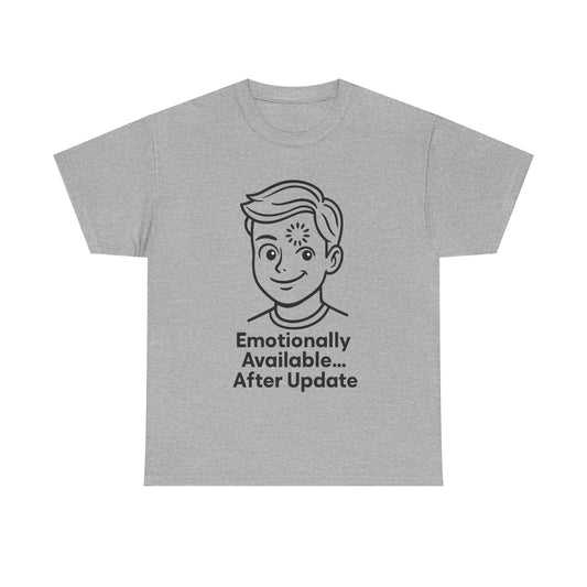 Gray t-shirt with a graphic of a boy and text 'Emotionally Available... After Update' on a white background