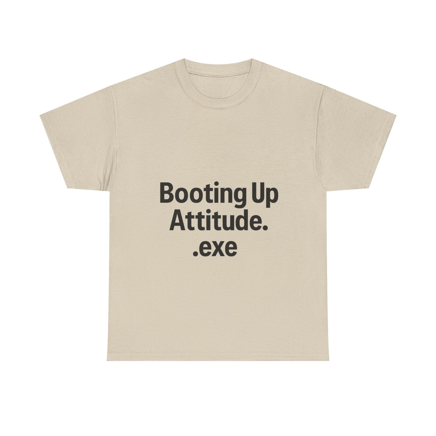 Beige t-shirt with text 'Booting Up Attitude.exe' on a white background