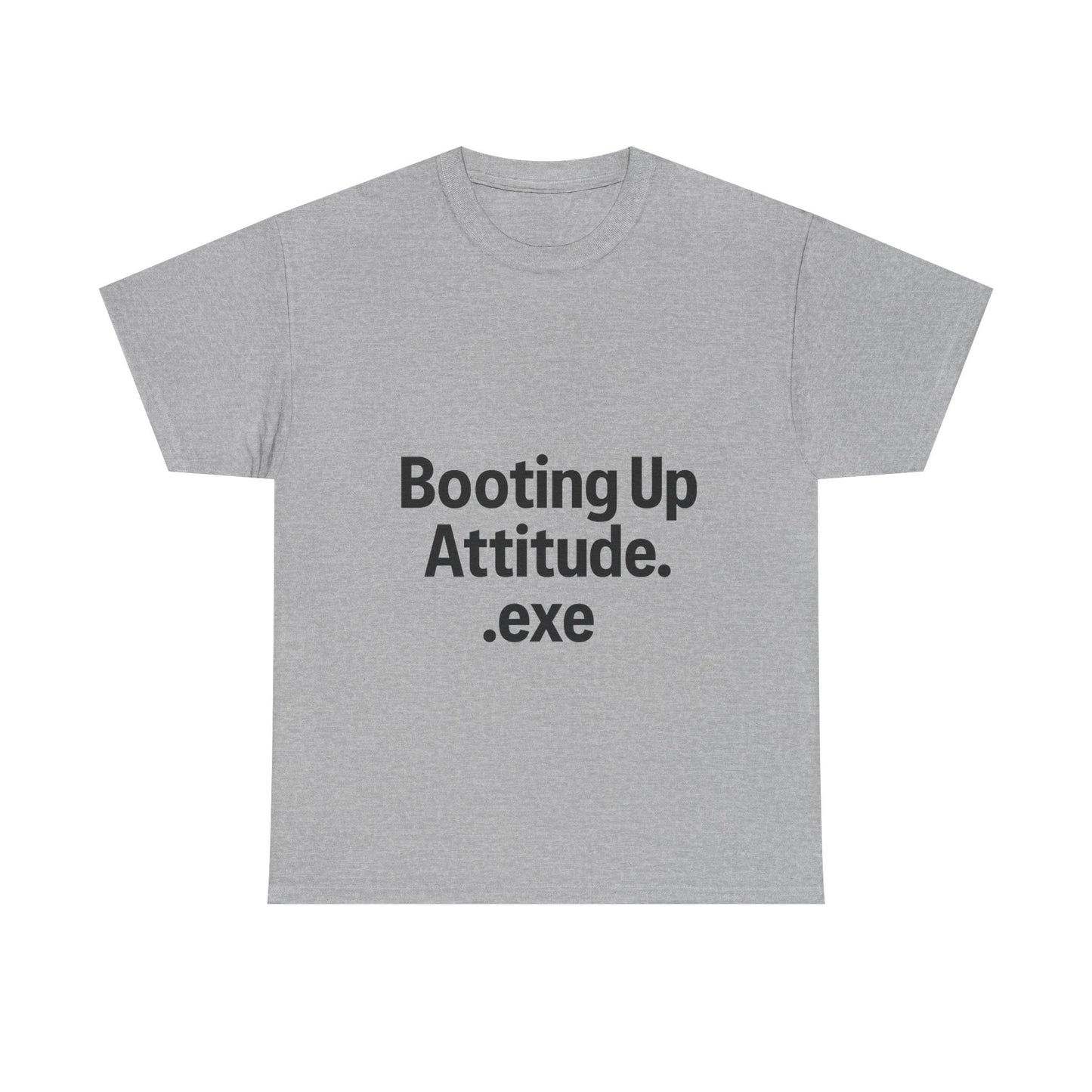 Gray t-shirt with text 'Booting Up Attitude.exe' on a white background