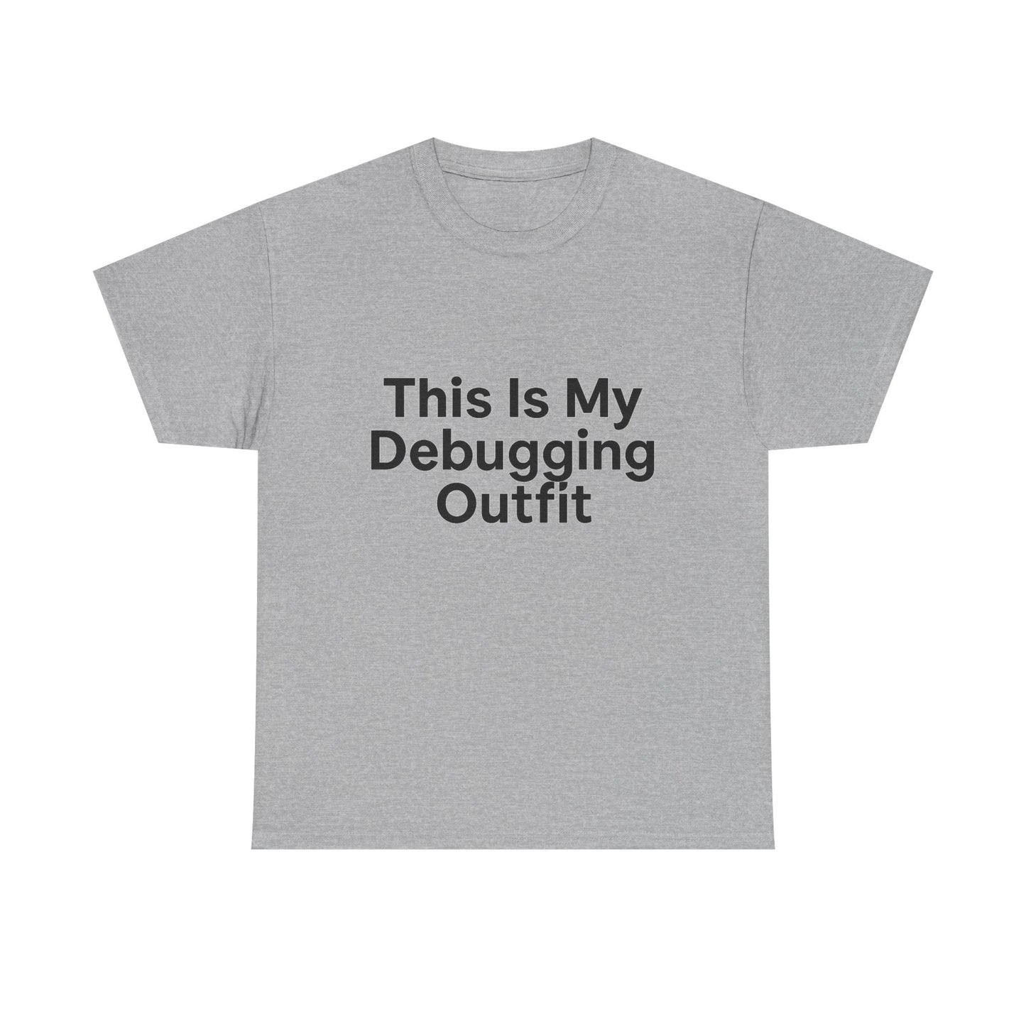 Gray t-shirt with text 'This Is My Debugging Outfit' on a white background