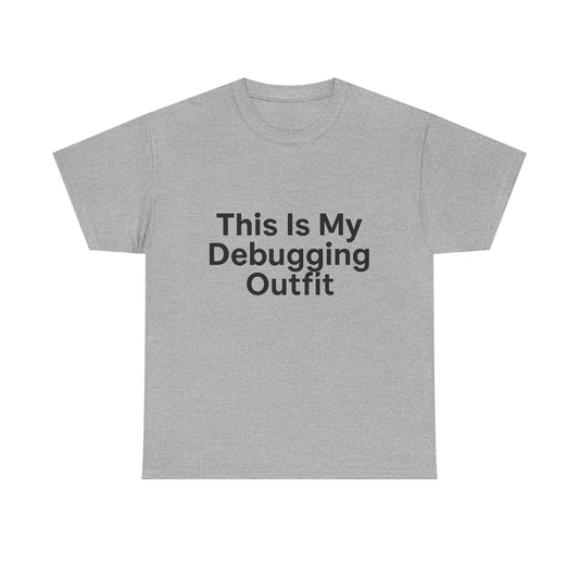 Gray t-shirt with text 'This Is My Debugging Outfit' on a white background