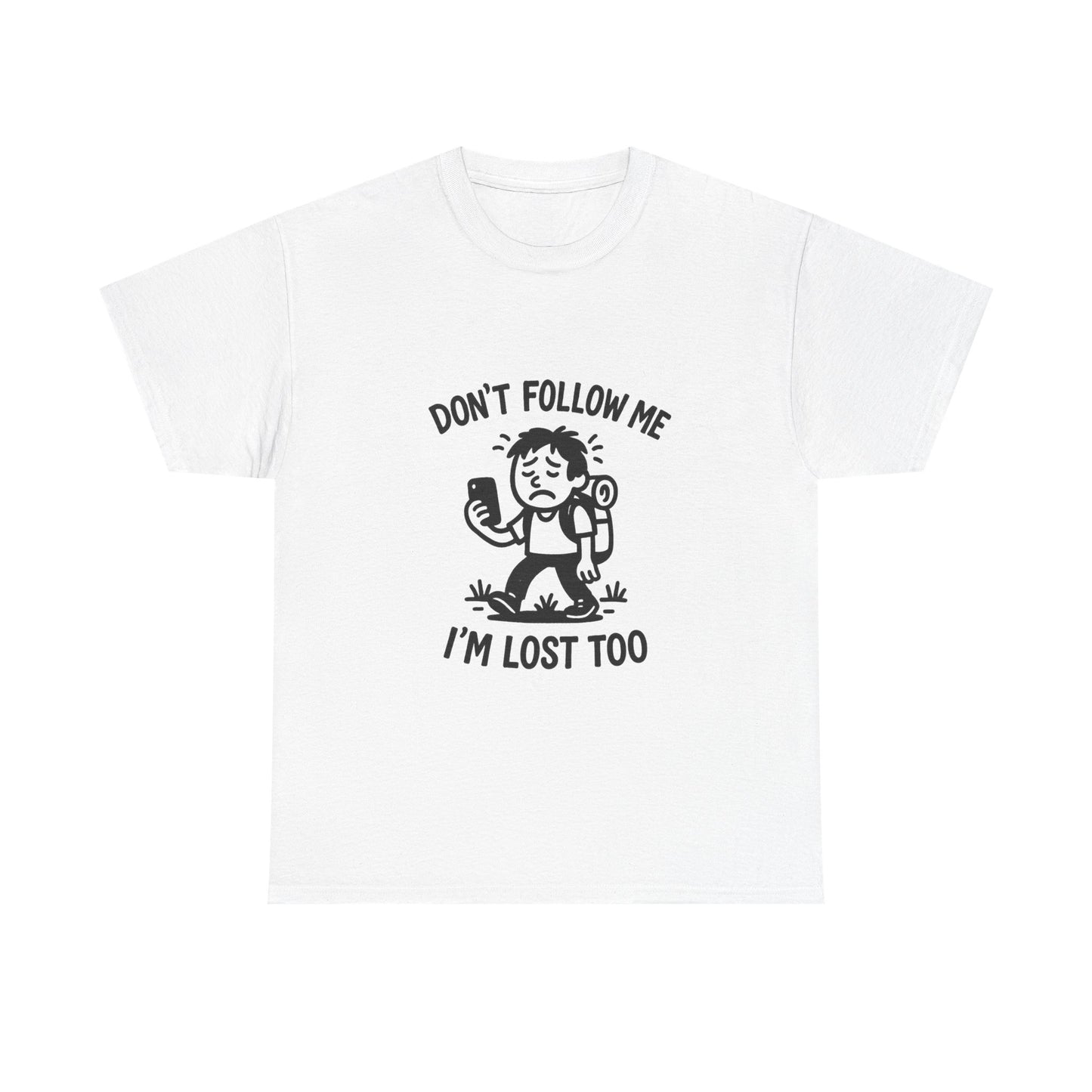 White t-shirt with black graphic and text 'Don't follow me, I'm lost too' on a white background