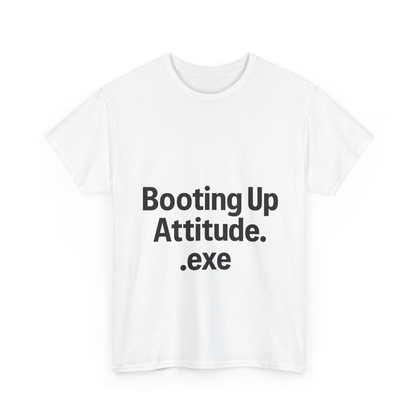 White t-shirt with black text 'Booting Up Attitude.exe' on a white background