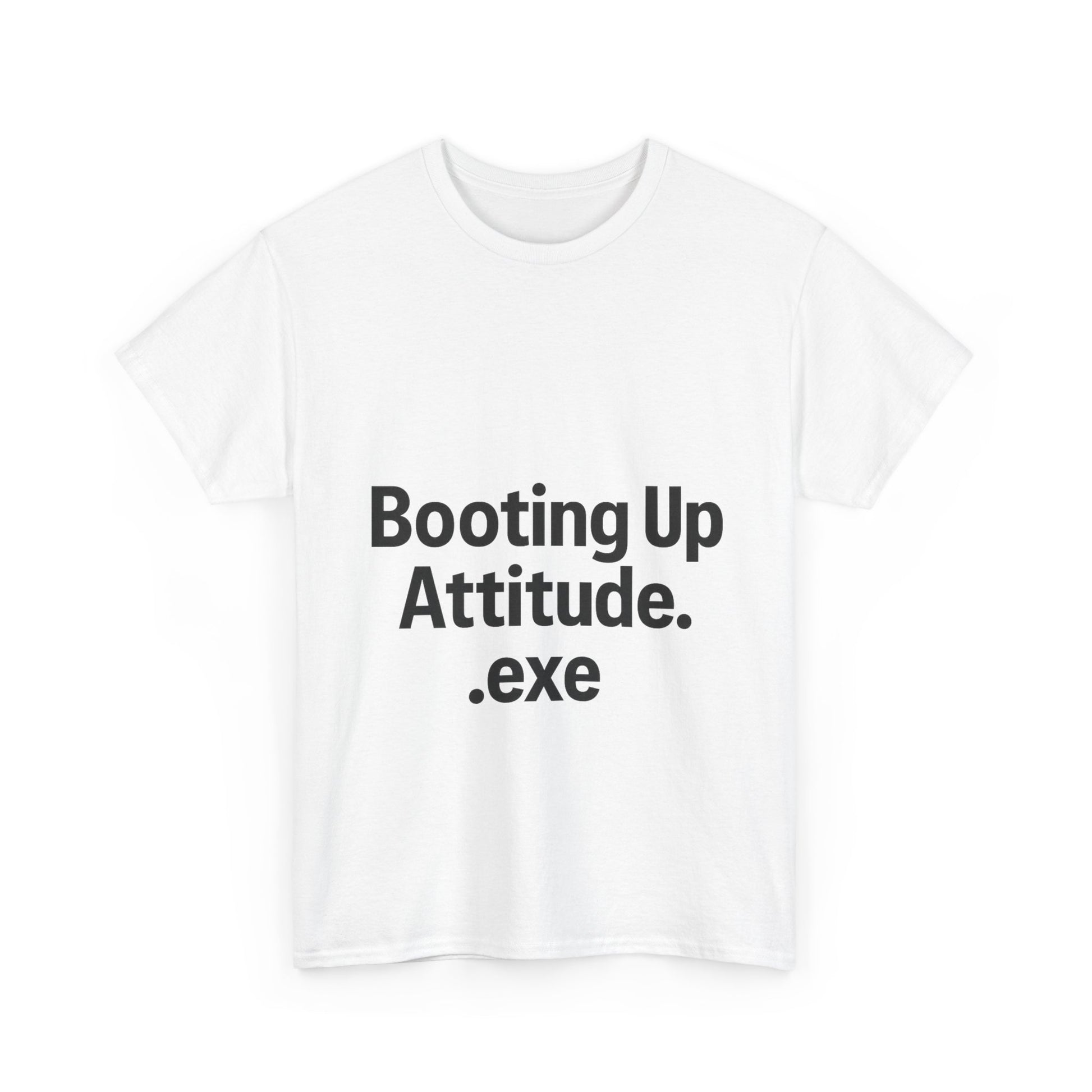 White t-shirt with black text 'Booting Up Attitude.exe' on a white background