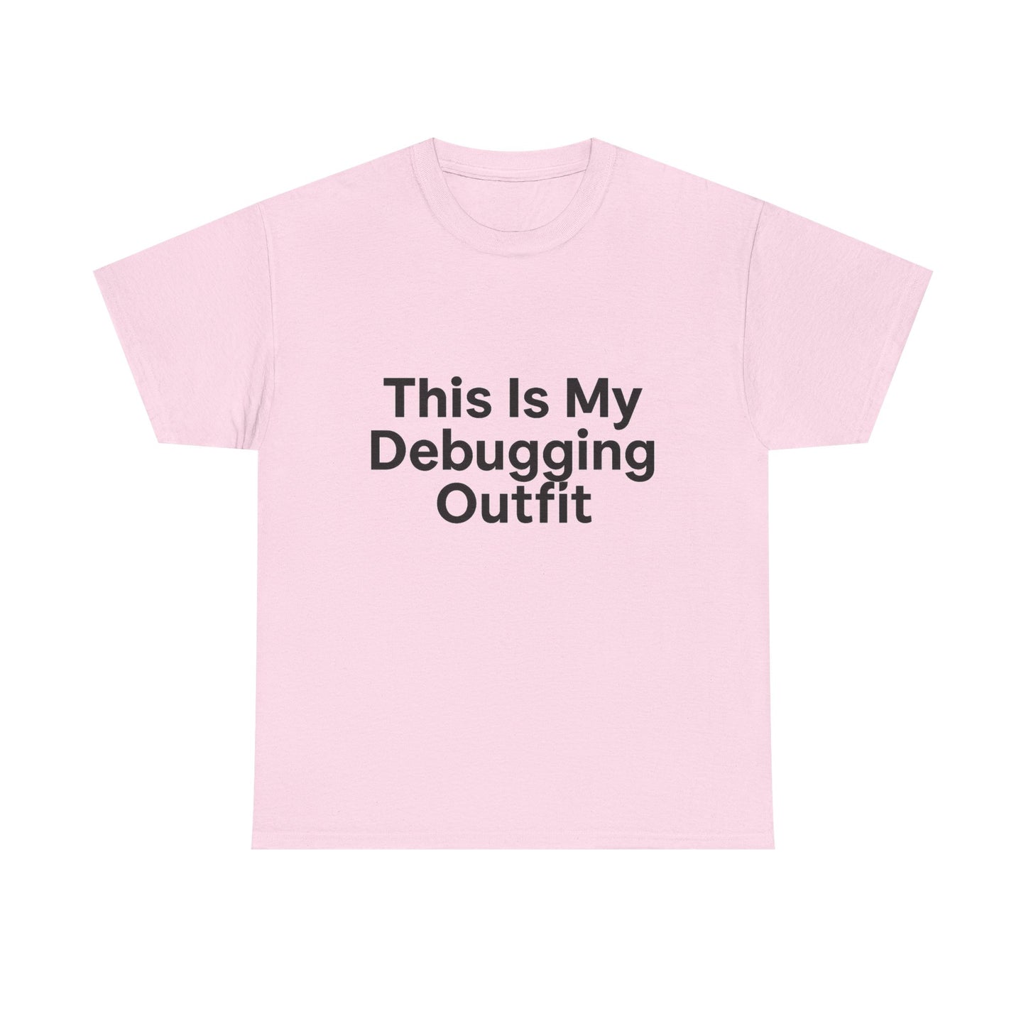 Pink t-shirt with text 'This Is My Debugging Outfit' on a white background
