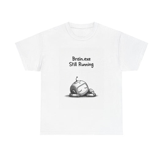 Brain.exe Still Running Tee | Funny AI T-Shirt for Gamers & Coders