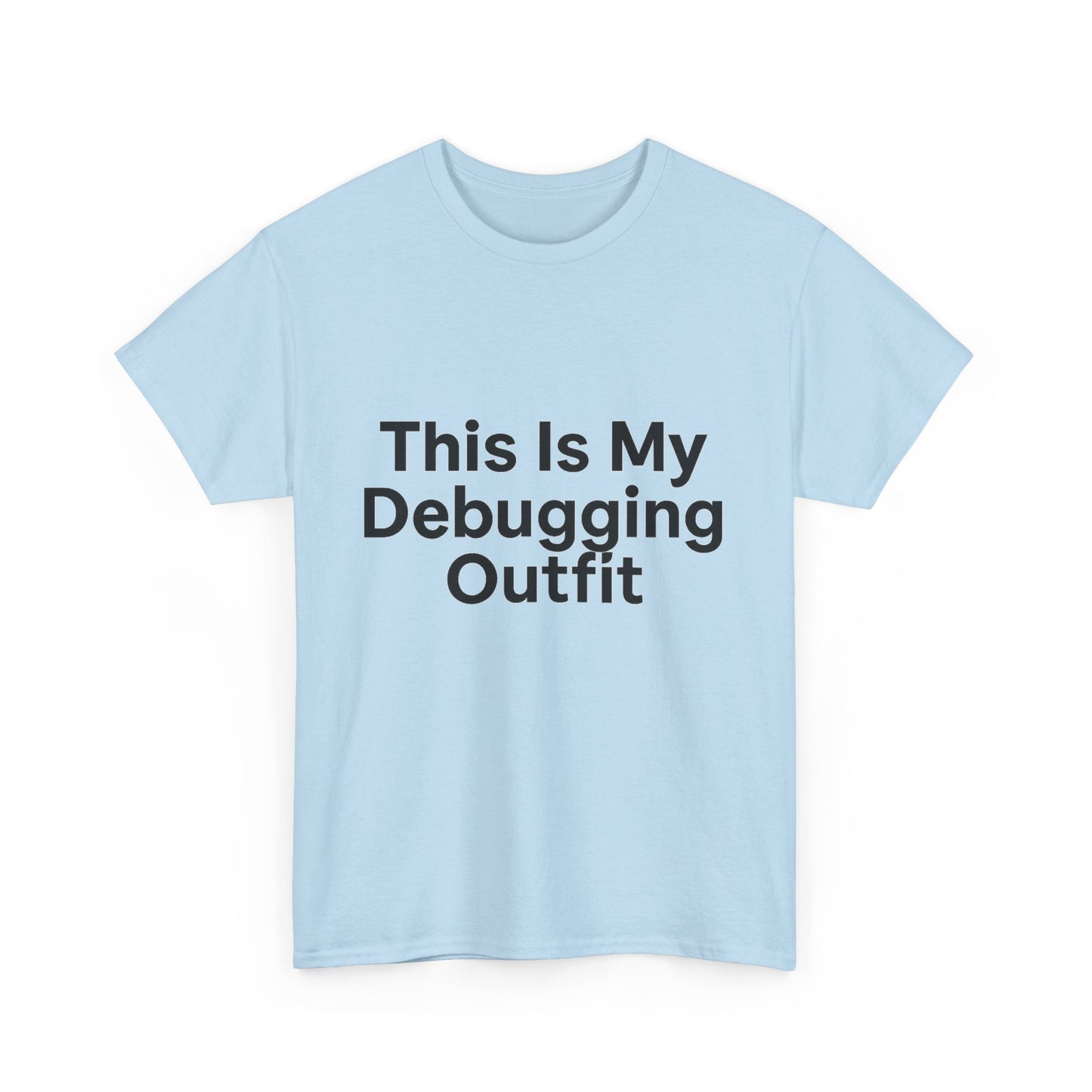Light blue t-shirt with text 'This Is My Debugging Outfit' on a white background