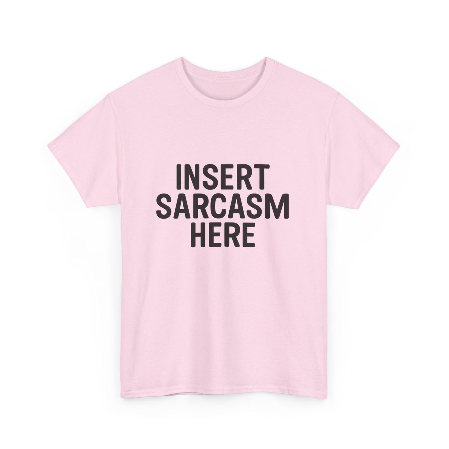 Pink t-shirt with 'INSERT SARCASM HERE' text on a white background