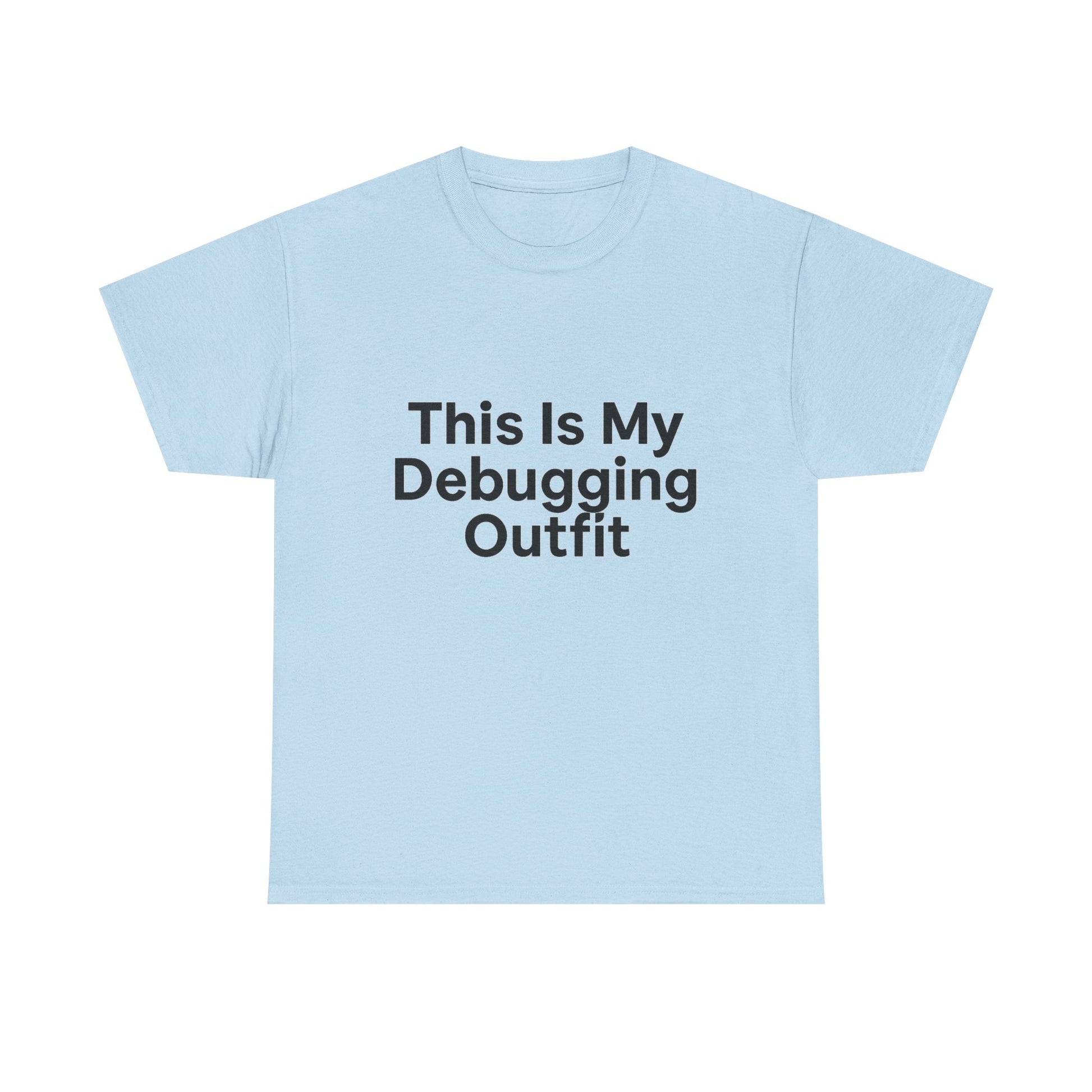 Light blue t-shirt with text 'This Is My Debugging Outfit' on a white background