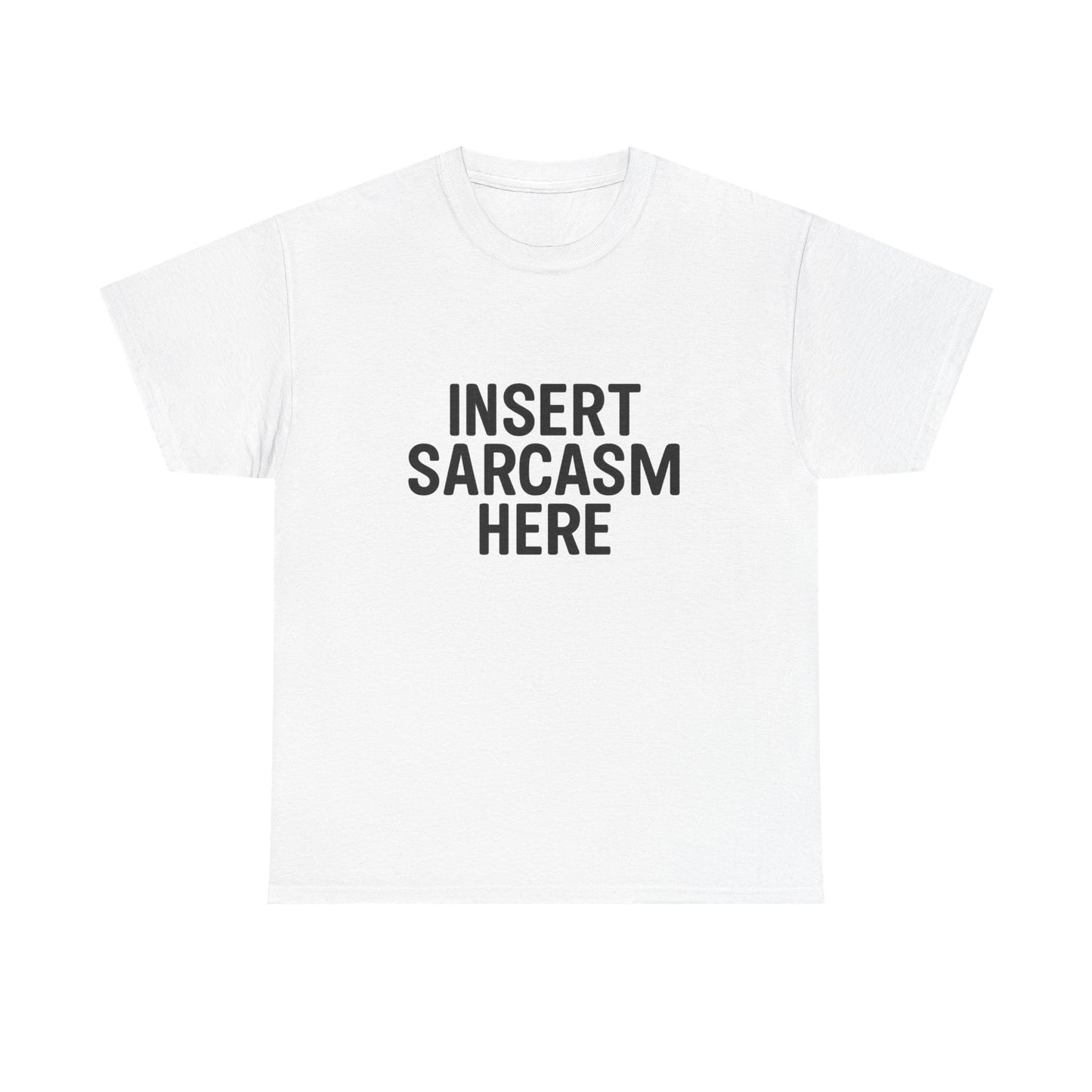 White t-shirt with 'INSERT SARCASM HERE' text on a white background