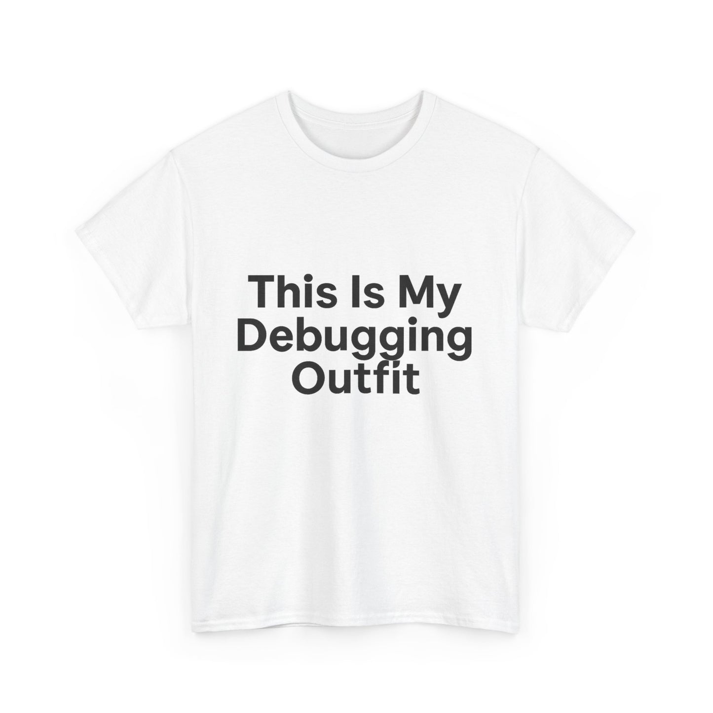 White t-shirt with 'This Is My Debugging Outfit' text on a white background