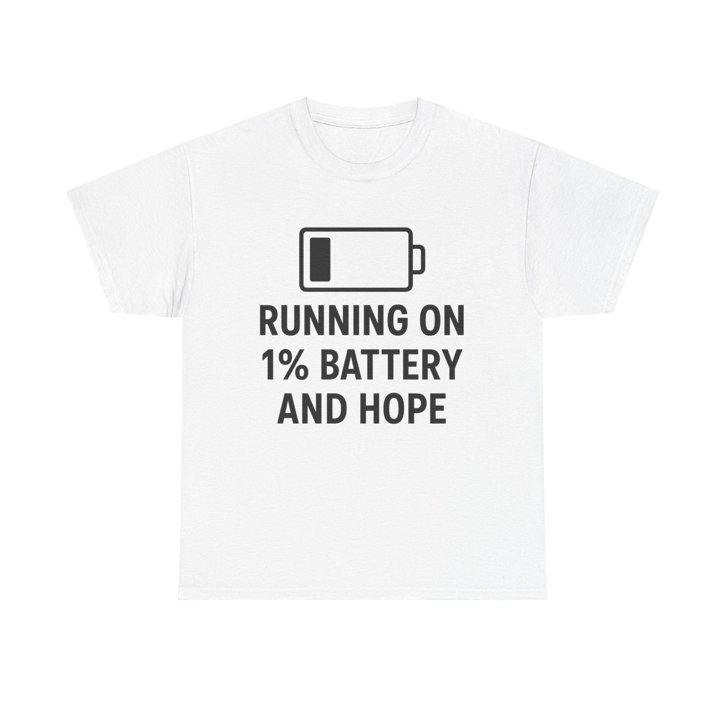 White t-shirt with black text 'RUNNING ON 1% BATTERY AND HOPE' and battery icon on a white background