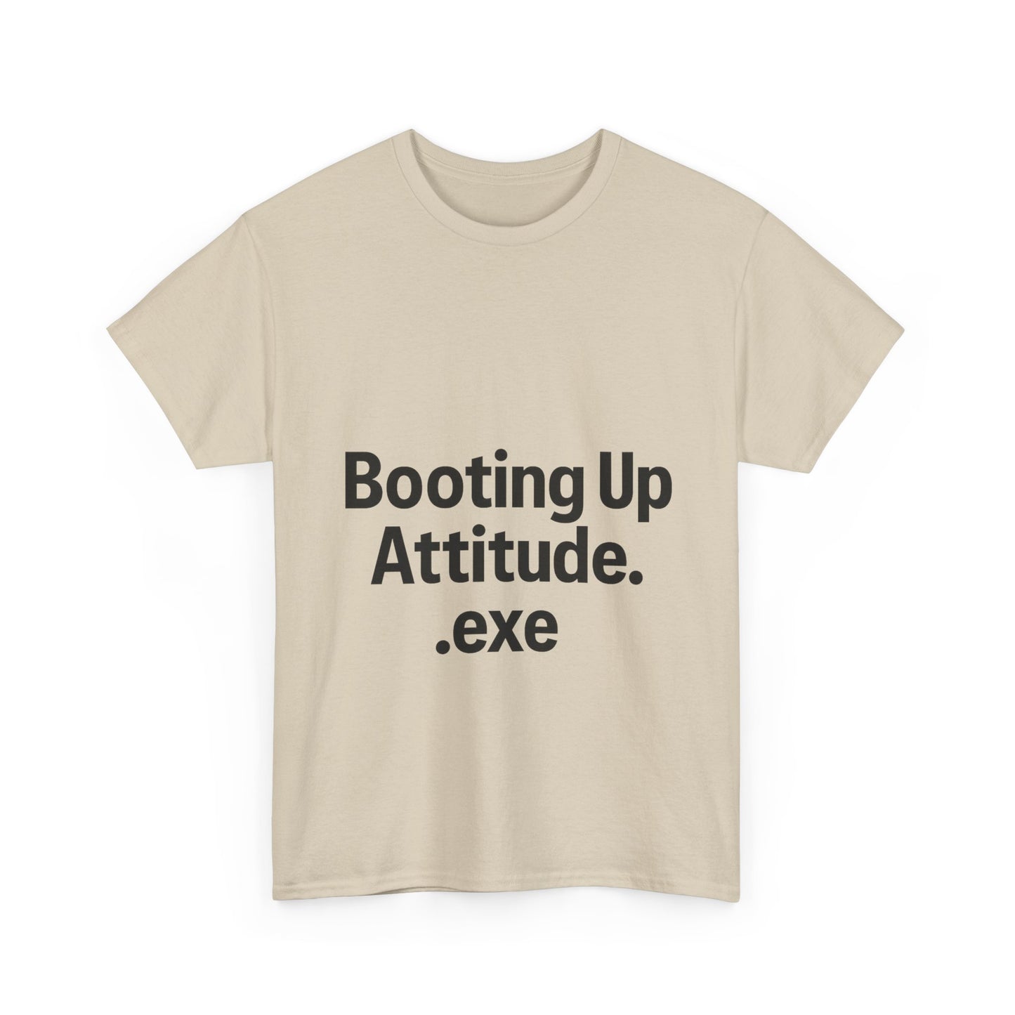 Beige t-shirt with text 'Booting Up Attitude.exe' on a white background