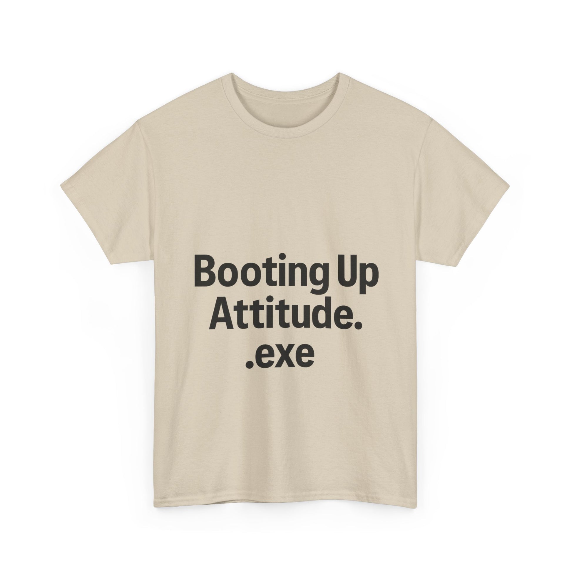Beige t-shirt with text 'Booting Up Attitude.exe' on a white background