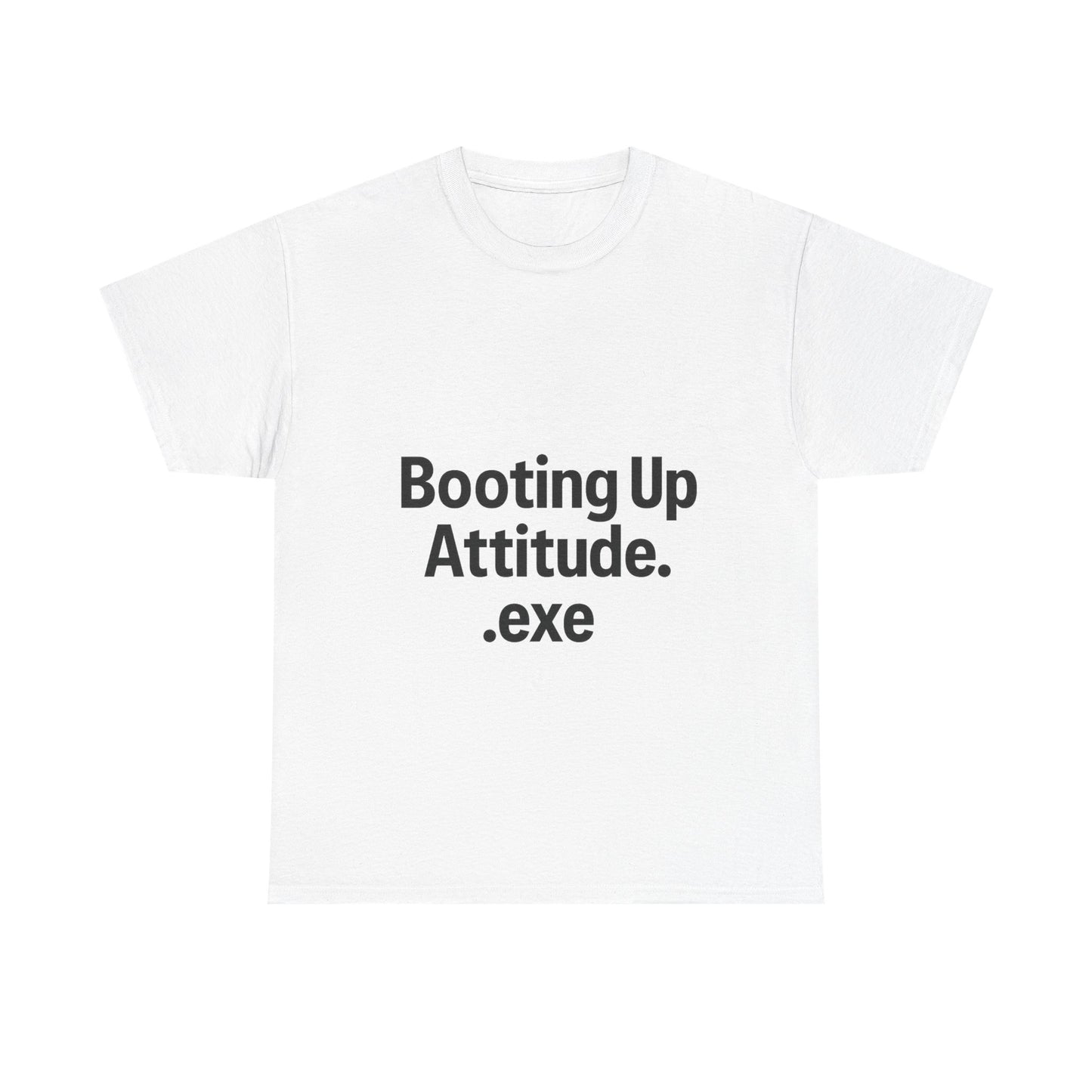White t-shirt with black text 'Booting Up Attitude.exe' on a white background