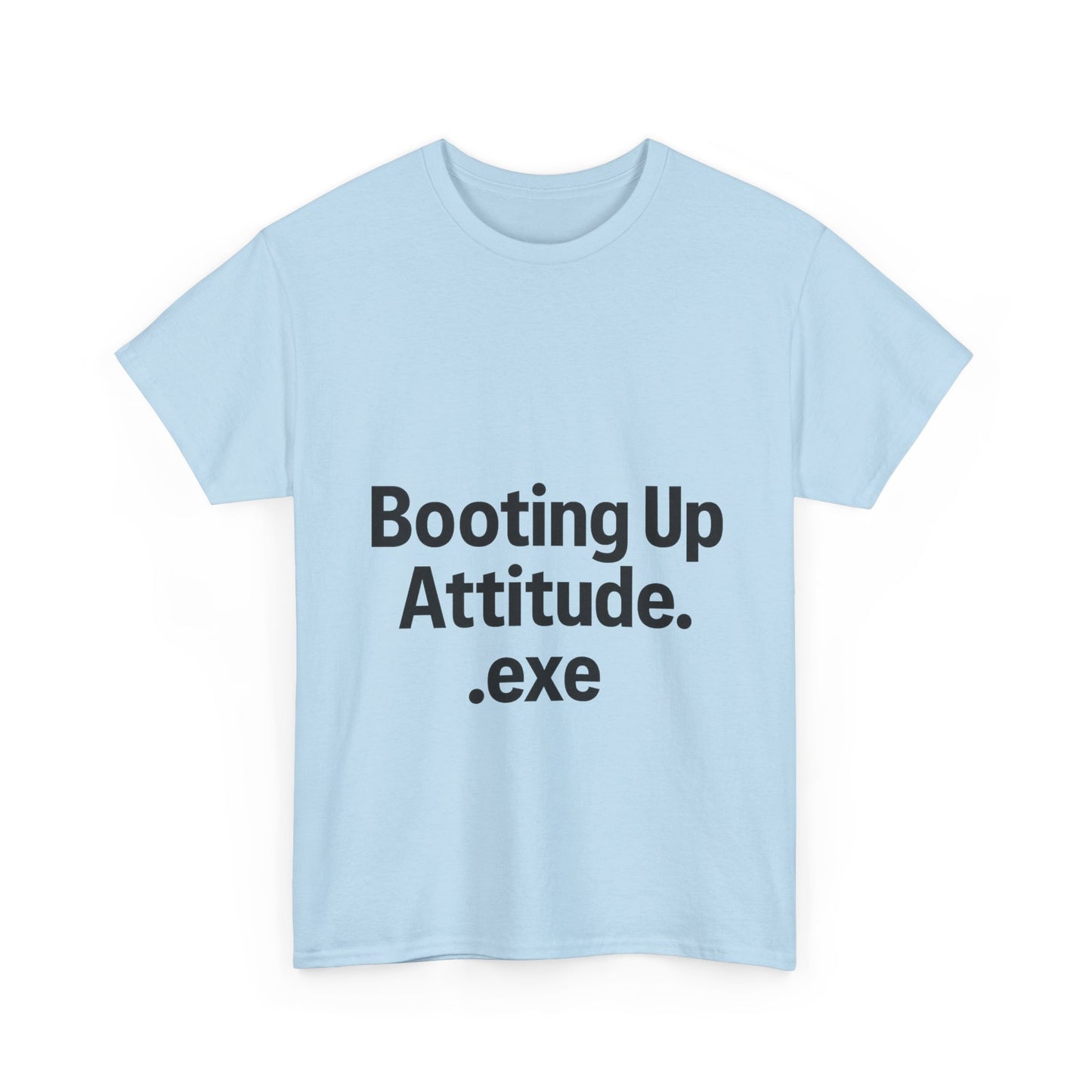 Light blue t-shirt with text 'Booting Up Attitude.exe' on a white background