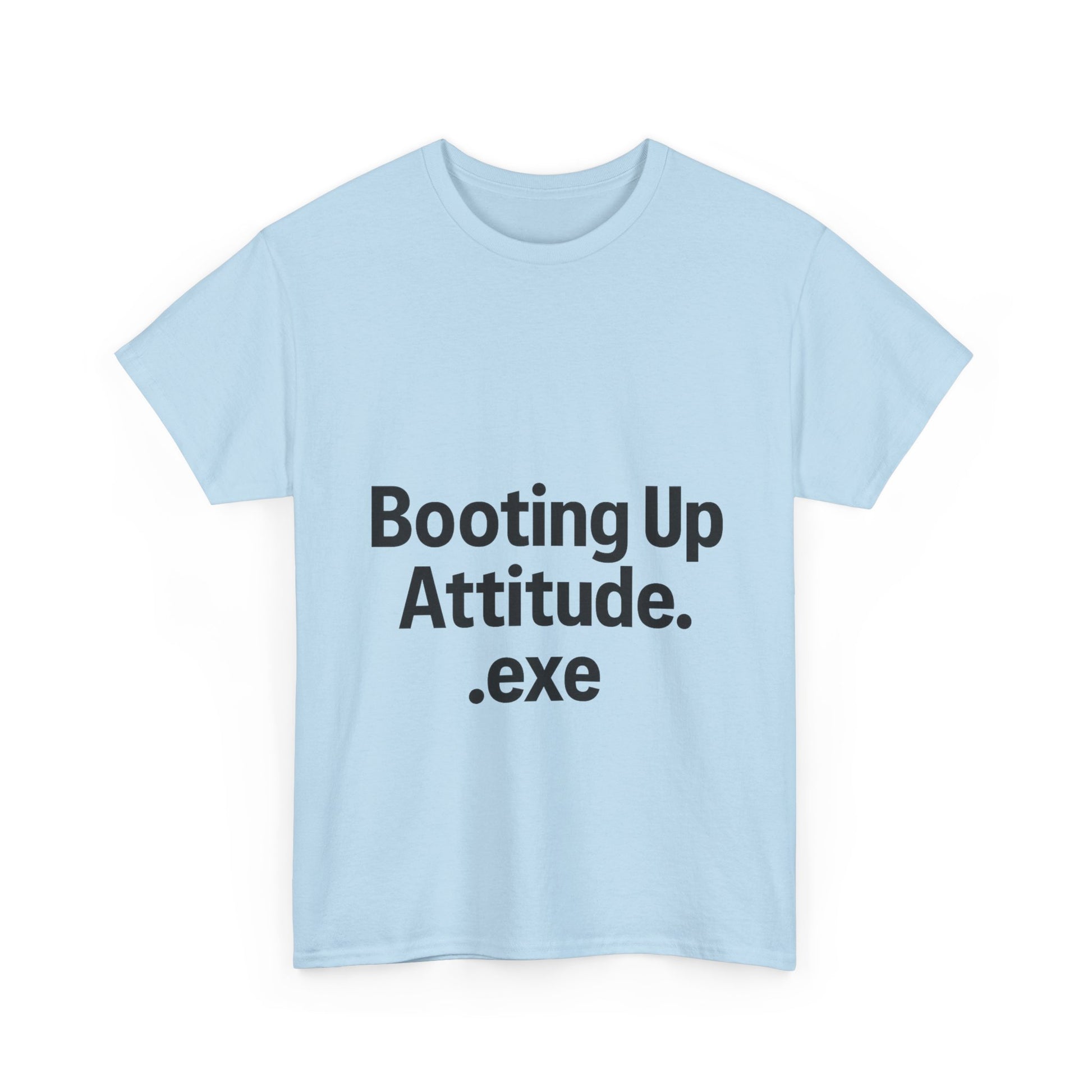 Light blue t-shirt with text 'Booting Up Attitude.exe' on a white background
