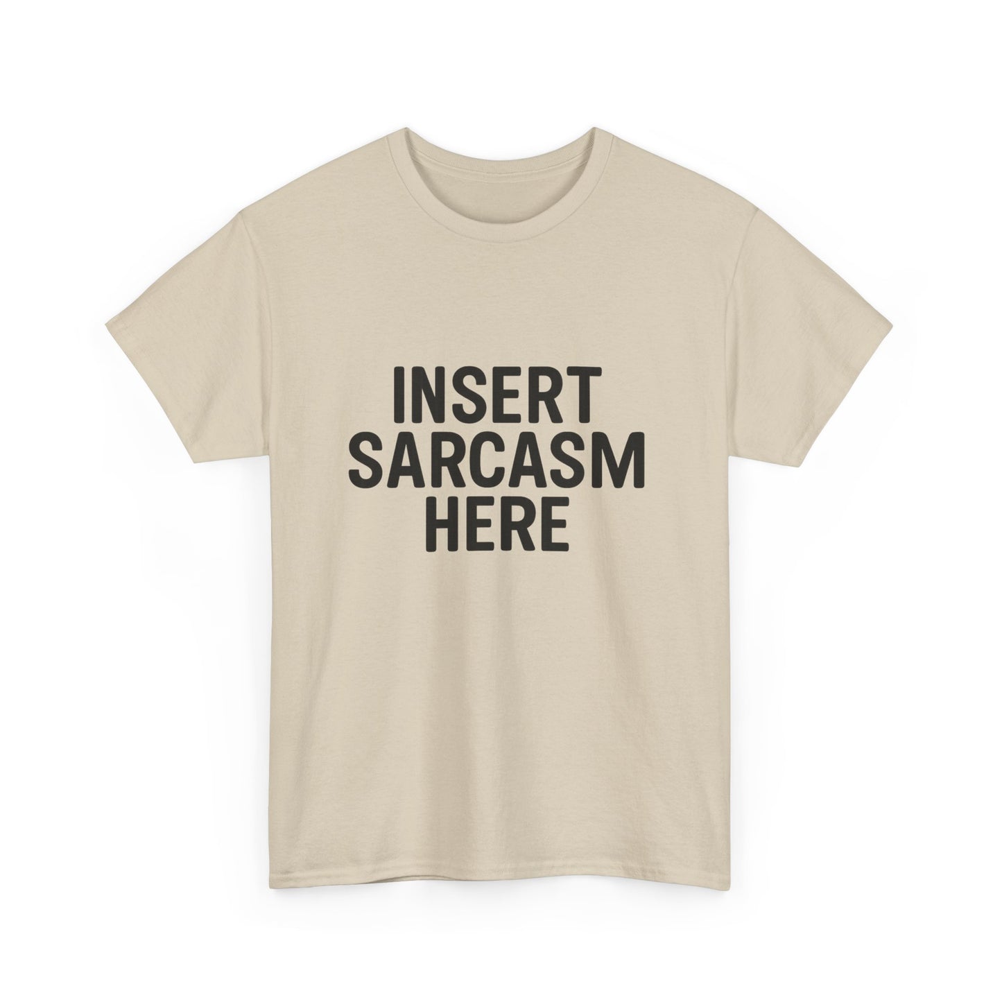 Beige t-shirt with 'INSERT SARCASTIC HERE' text on a white background