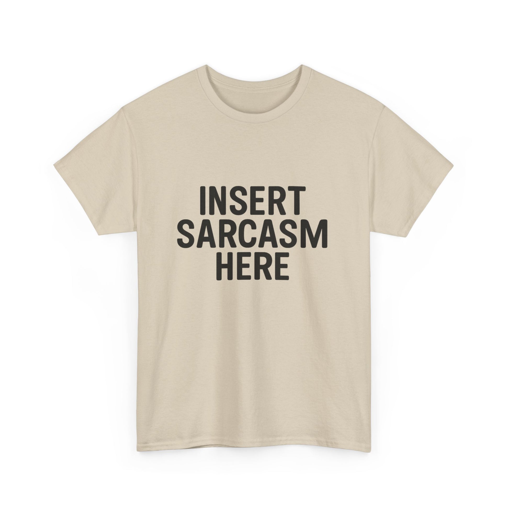 Beige t-shirt with 'INSERT SARCASTIC HERE' text on a white background