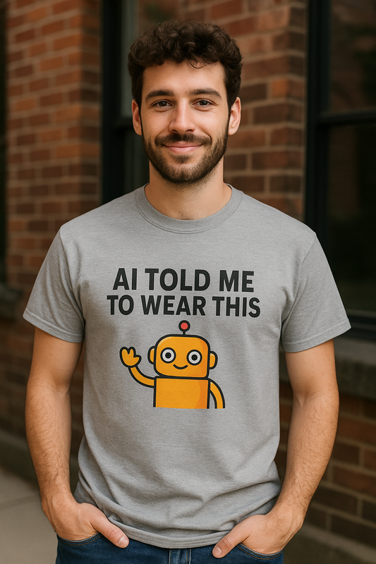 AI Told Me Tee  | Funny AI T-Shirt for Gamers & Coders