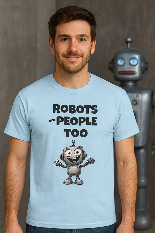 Robots Are People Too Tee | Funny AI T-Shirt for Gamers & Coders